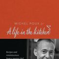 Cover Art for 9780297844822, Michel Roux: A Life In The Kitchen by Michel Roux Jr.