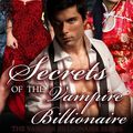 Cover Art for 9781507080467, Secrets of the Vampire Billionaire - Book 3 by Imani Black