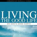 Cover Art for 9781592552924, Living the Good Life by David S Koetje