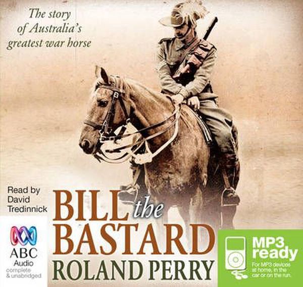 Cover Art for 9781743168745, Bill the Bastard by Roland Perry