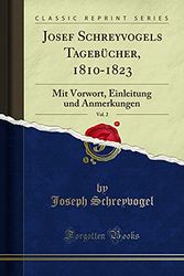 Cover Art for 9780260957672, Josef Schreyvogels Tagebücher, 1810-1823, Vol. 2: Mit Vorwort, Einleitung und Anmerkungen (Classic Reprint) by Joseph Schreyvogel