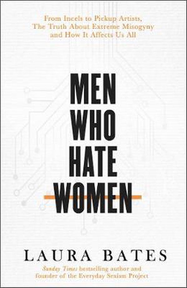 Cover Art for 9781471194337, Men Who Hate Women by Laura Bates