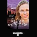 Cover Art for 9781459657670, The Girl in the Hard Hat by Loretta Hill
