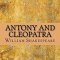 Cover Art for 9781544000732, Antony and Cleopatra by William Shakespeare