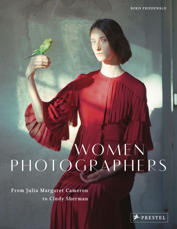 Cover Art for 9783791384665, Women Photographers: From Julia Margaret Cameron to Cindy Sherman by Boris Friedewald