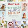 Cover Art for 9781925866513, Superfoods for Babies and Toddlers by The Australian Women's Weekly
