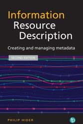 Cover Art for 9781783302239, The Facet LIS Textbook Collection: Information Resource Description: Creating and managing metadata (Foundations of the Information Sciences) by Philip Hider