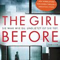 Cover Art for B01N527CQI, The Girl Before - Sie war wie du. Und jetzt ist sie tot.: Thriller (German Edition) by Delaney, JP