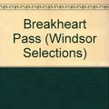 Cover Art for 9780862203559, Breakheart Pass (Windsor Selections) by MacLean, Alistair