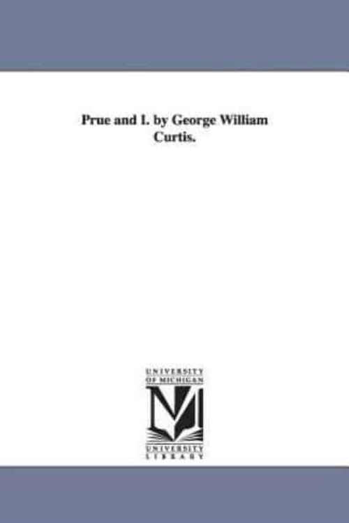 Cover Art for 9781425519339, Prue and I. by George William Curtis. by George William Curtis