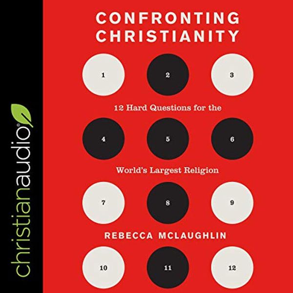 Cover Art for B081S9KZHD, Confronting Christianity: 12 Hard Questions for the World's Largest Religion by Rebecca McLaughlin