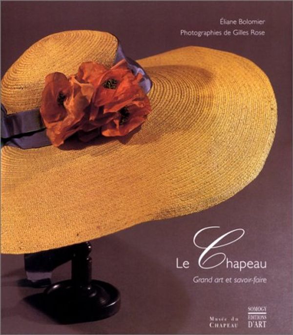 Cover Art for 9782850562549, Le chapeau : grand art et savoir-faire by Eliane Bolomier et Gilles Rose