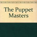 Cover Art for 9781441718198, The Puppet Masters by Robert A. Heinlein