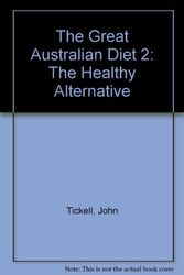 Cover Art for 9781921332258, The Great Australian Diet 2: The Healthy Alternative by John Tickell