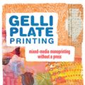 Cover Art for 9781440335525, Gelli Plate Printing: Mixed-Media Monoprinting Without a Press by Joan Bess