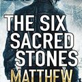Cover Art for B004KSRVEG, The Six Sacred Stones (Jack West Novels Book 2) by Matthew Reilly