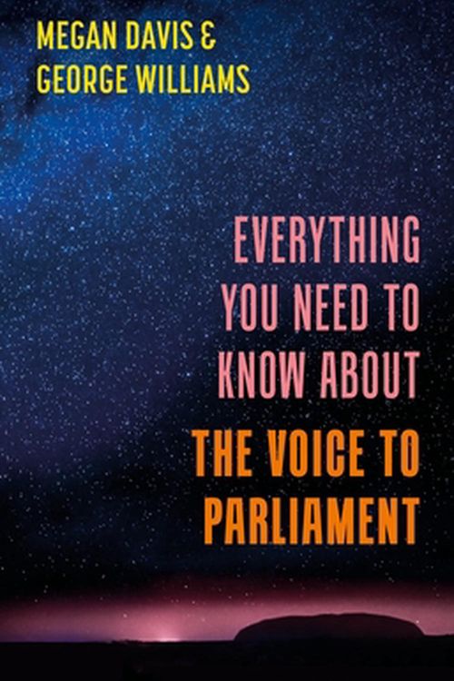 Cover Art for 9781742238111, Everything You Need to Know About the Voice to Parliament by Davis, Megan, Williams, George