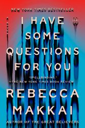 Cover Art for 9780593490167, I Have Some Questions for You by Rebecca Makkai