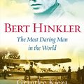 Cover Art for 9781743096543, Bert Hinkler: The Most Daring Man In The World by Grantlee Kieza