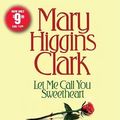 Cover Art for 9780743583497, Let Me Call You Sweetheart by Mary Higgins Clark