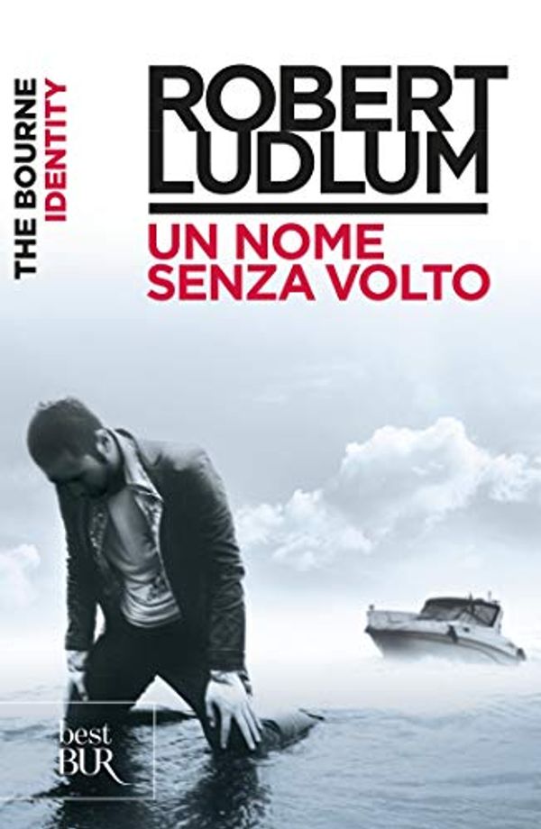 Cover Art for B0067E950Y, The Bourne Identity - Un nome senza volto: Jason Bourne vol. 1 (Serie Jason Bourne) (Italian Edition) by Robert Ludlum