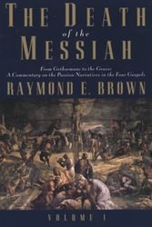 Cover Art for 9780300140095, The Death of the Messiah, Volume 1: From Gethsemane to the Grave: A Commentary on the Passion Narratives in the Four Gospels by Raymond E. Brown
