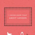 Cover Art for 9780091918576, I Never Knew That About London by Christopher Winn