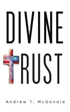 Cover Art for 9781643789125, Divine Trust by Andrew T. McDonald