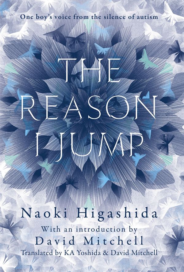 Cover Art for 9781444776768, The Reason I Jump: one boy's voice from the silence of autism by Naoki Higashida