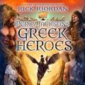 Cover Art for 9781423183655, Percy Jackson's Greek Heroes by Rick Riordan