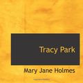 Cover Art for 9780554146911, Tracy Park by Mary Jane Holmes