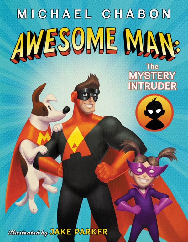Cover Art for 9780062875099, Awesome Man: The Mystery Intruder by Michael Chabon