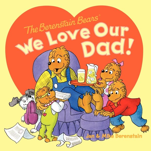 Cover Art for 9780062075512, The Berenstain Bears: We Love Our Dad! by Jan Berenstain, Mike Berenstain