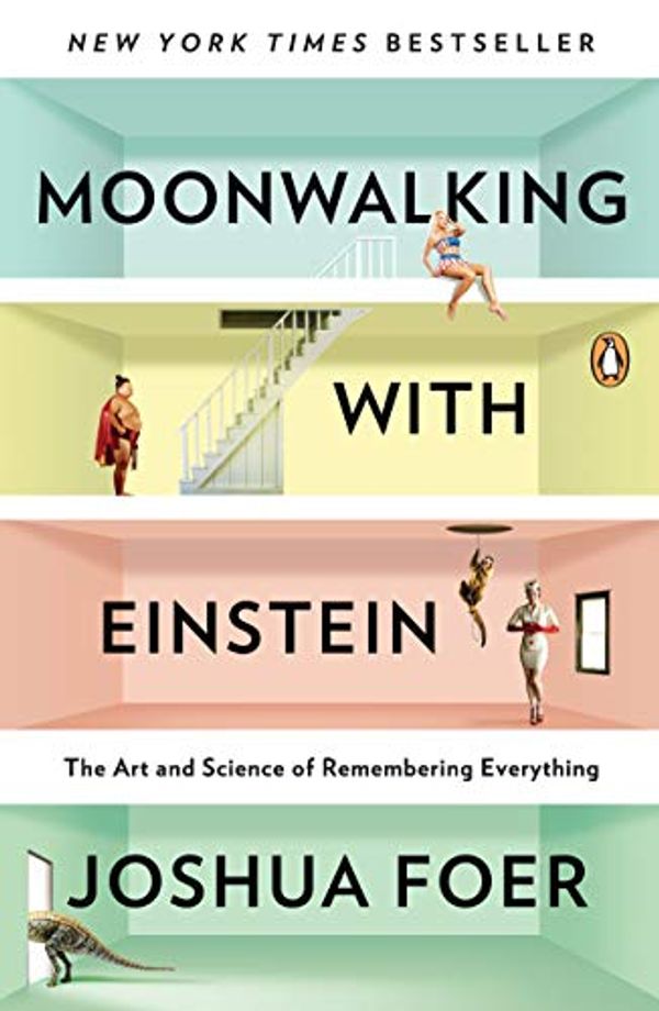 Cover Art for 8580001040493, Moonwalking with Einstein: The Art and Science of Remembering Everything by Joshua Foer