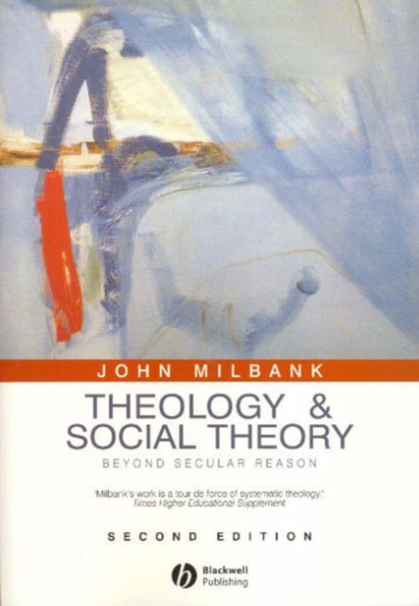 Cover Art for 9781405136846, Theology and Social Theory: Beyond Secular Reason by John Milbank