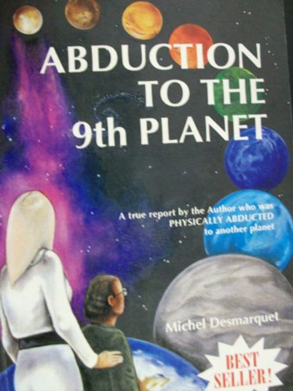 Cover Art for 9780646159966, Abduction to the 9th Planet (Also Available under a New Title "Thiaoouba Prophecy") by Michel Desmarquet