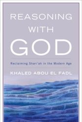 Cover Art for 9780742552333, Reasoning with God: Reclaiming Shari`ah in the Modern Age by Khaled Abou El Fadl