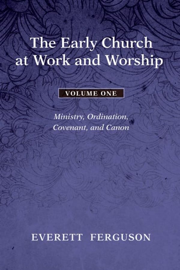Cover Art for 9781608993079, The Early Church at Work and Worship - Volume 1 by Everett Ferguson