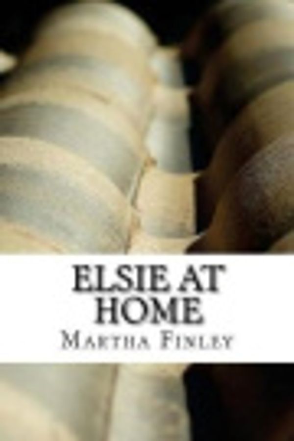 Cover Art for 9781545007709, Elsie at Home by Martha Finley