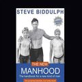 Cover Art for 9781459636767, The New Manhood by Steve Biddulph