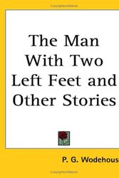 Cover Art for 9781417934768, The Man With Two Left Feet and Other Stories by P. G. Wodehouse