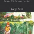 Cover Art for 9781082563515, Anne Of Green Gables: Large Print by L M Montgomery