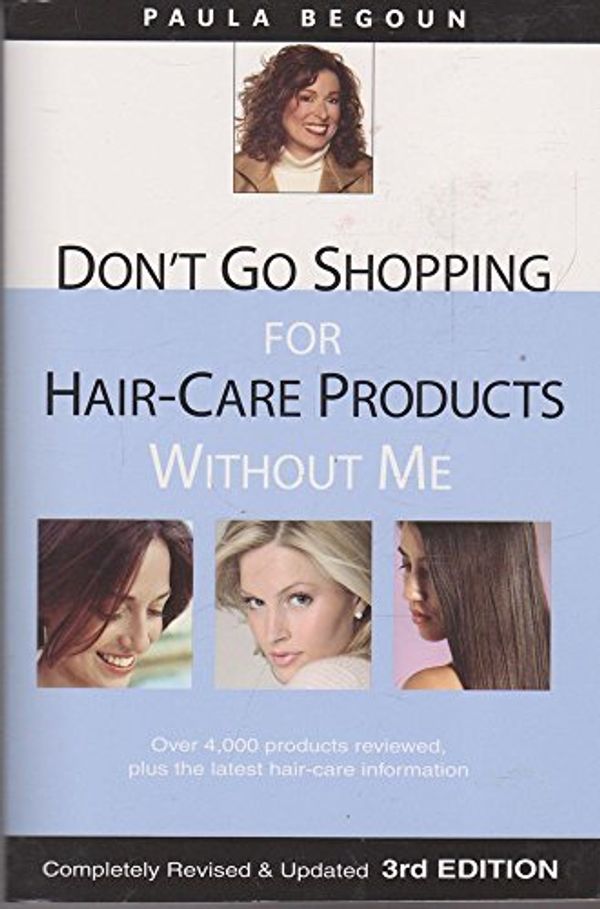 Cover Art for 9781877988318, Don't Go Shopping for Hair Care Products Without Me by Paula Begoun