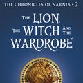 Cover Art for 9780007325054, The Lion, the Witch and the Wardrobe (The Chronicles of Narnia, Book 2) by C. S. Lewis
