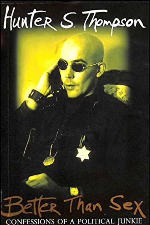 Cover Art for 9780552996389, Better Than Sex by Hunter S. Thompson