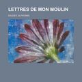 Cover Art for 9781155134109, Lettres De Mon Moulin by Alphonse Daudet