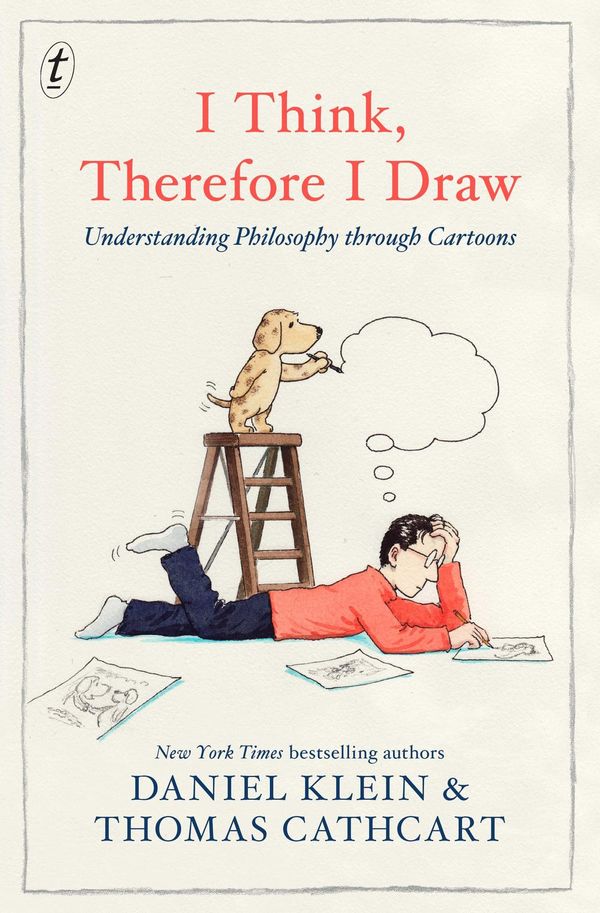 Cover Art for 9781925773163, I Think, Therefore I DrawUnderstanding Philosophy through Cartoons by Daniel Klein