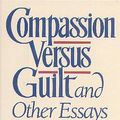 Cover Art for 9780688071141, Compassion Versus Guilt, and Other Essays by Thomas Sowell