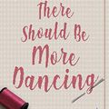 Cover Art for 9781925883381, There Should Be More Dancing by Rosalie Ham