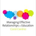 Cover Art for 9781446203040, Managing Effective Relationships in Education by Carol Cardno